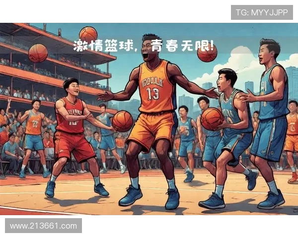 全新篮球赛事引爆激情篇